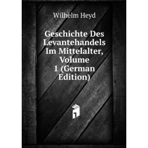 Geschichte Des Levantehandels Im Mittelalter, Volume 1 (German Edition 