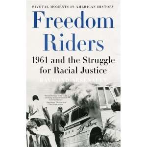  Freedom Riders 1961 and the Struggle for Racial Justice 