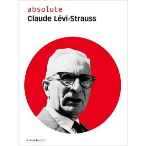  absolute Claude Levi Strauss. (9783936086171) Hans Ulrich 