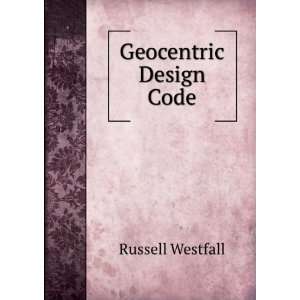  Geocentric Design Code Russell Westfall Books