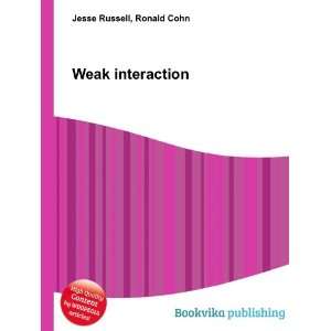  Weak interaction Ronald Cohn Jesse Russell Books
