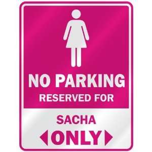  NO PARKING  RESERVED FOR SACHA ONLY  PARKING SIGN NAME 