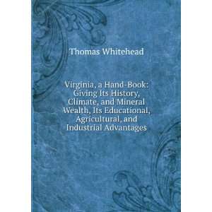   , Agricultural, and Industrial Advantages Thomas Whitehead Books