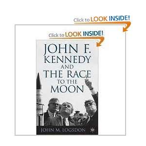  John F. Kennedy and the Race to the Moon (Palgrave Studies 