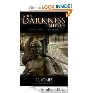 When Darkness Seeps In J.E. Jones   Kindle Store