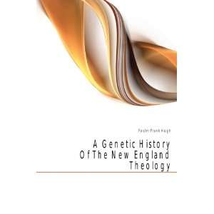  A Genetic History Of The New England Theology Foster 