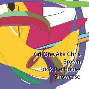  Rock the House Showcase Cri One Aka Chris Brown Music