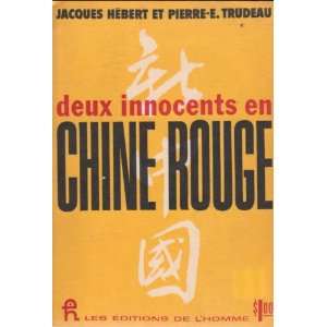   Deux Innocents En Chine Rouge Jacques Hebert, Pierre Trudeau Books