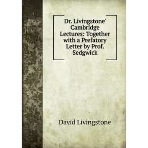  Dr. Livingstone Cambridge Lectures Together with a 