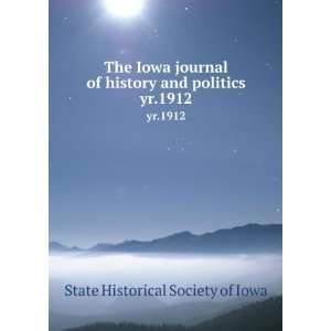  The Iowa journal of history and politics. yr.1912 State 