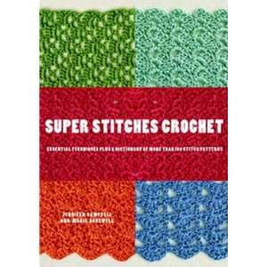  Super Stitches Crochet Essential Techniques Plus a Dictionary 