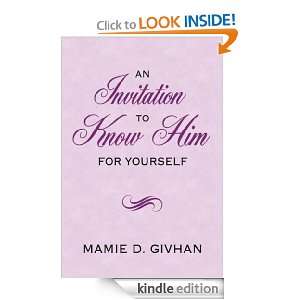 An Invitation To Know Him For Yourself Mamie D. Givhan  