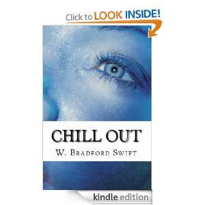 Chill Out (A Digital Short) W. Bradford Swift, Ann T. Swift  