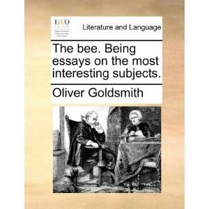  The bee. Being essays on the most interesting subjects 
