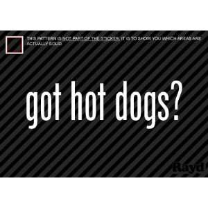    (2x) Got Hot Dogs   Sticker   Decal   Die Cut 