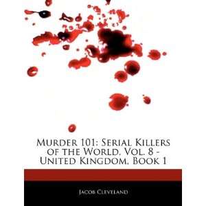  Murder 101 Serial Killers of the World, Vol. 8   United 