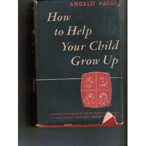   guiding children from birth through adolescence Angelo Patri Books