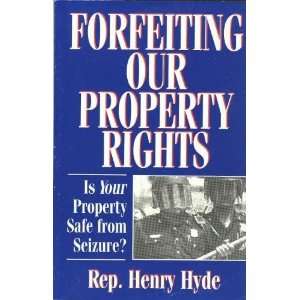  Forfeiting Our Property Rights Is Your Property Safe from Seizure 