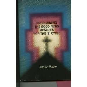   News Homilies for the B Cycle (9780879737238) John Jay Hughes
