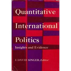  Quantitative International Politics; Insights and Evidence 