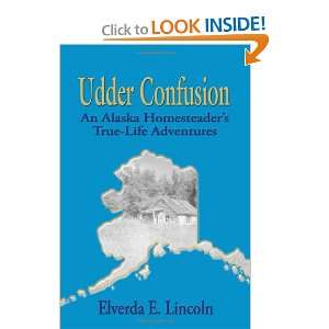  Udder Confusion An Alaska Homesteaders True Life 