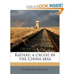 Kathay A Cruise in the China Seas and over one million other books 