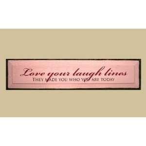  SaltBox Gifts I730LYL Love Your Laugh Lines They Made You What You 
