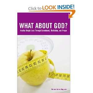  What About God? Healthy Weight Loss Through Prayer And 