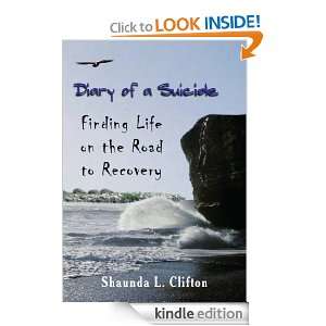 Diary of a Suicide Finding Life on the Road to Recovery Shaunda L 
