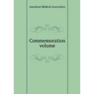    Commemoration volume. 1 American Medical Association. Books