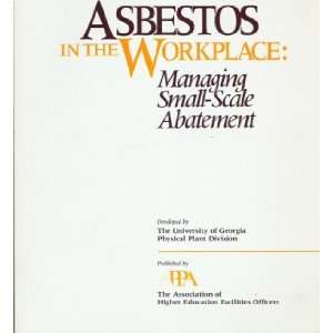  Asbestos in the workplace Managing small scale abatement 