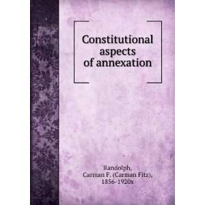   of annexation Carman F. (Carman Fitz), 1856 1920x Randolph Books