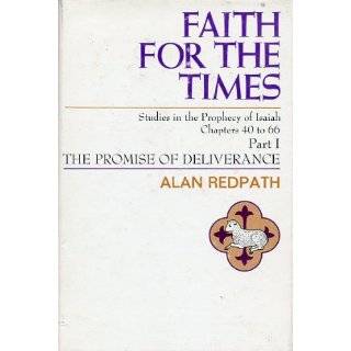 Faith for the times Studies in the prophecy of Isaiah, chapters 40 to 