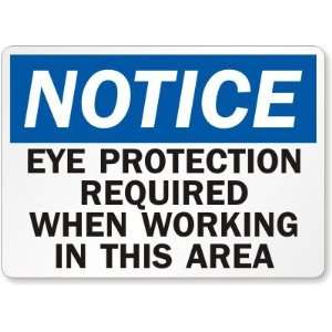  Notice Eye Protection Required When Working In This Area 