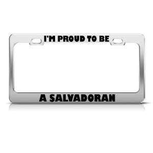 Proud To Be Salvadoran Salvador license plate frame Tag Holder