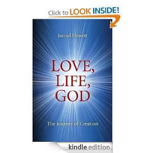 Love, Life, God The Journey of Creation Jarrad Hewett  
