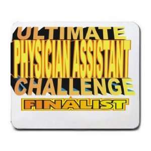  ULTIMATE PHYSICIAN ASSISTANT CHALLENGE FINALIST Mousepad 
