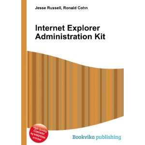 Internet Explorer Administration Kit Ronald Cohn Jesse Russell 