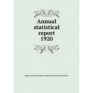   1920 American Iron and Steel Institute. Bureau of Statistics Books