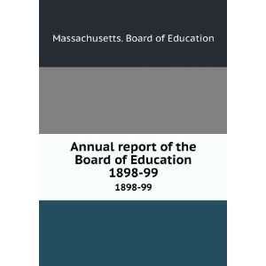   Board of Education. 1898 99 Massachusetts. Board of Education 