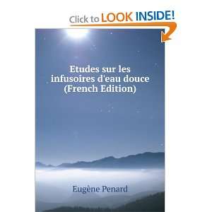  les infusoires deau douce (French Edition) EugÃ¨ne Penard Books