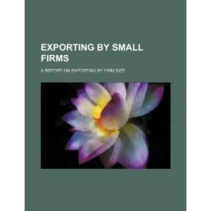  Exporting by small firms a report on exporting by firm 