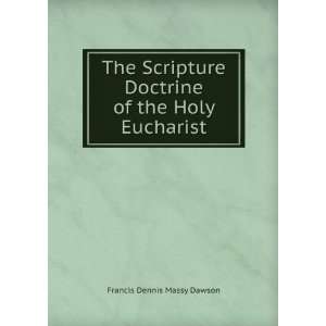   Doctrine of the Holy Eucharist Francis Dennis Massy Dawson Books