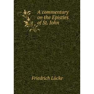  A commentary on the Epistles of St. John Friedrich 