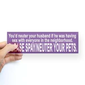  Spay/Neuter Husband Humor Bumper Sticker by  