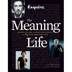  Esquire The Meaning of Life Wisdom, Humor, and Damn Good 
