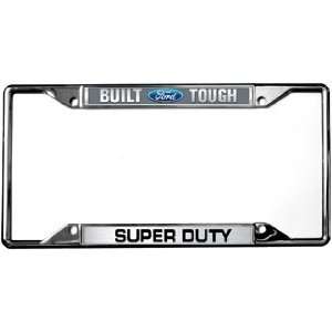  Built Ford Tough / Super Duty License Plate Frame 