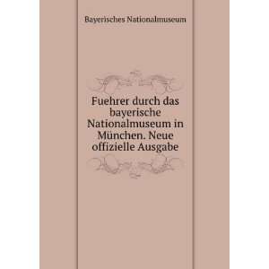   MÃ¼nchen. Neue offizielle Ausgabe Bayerisches Nationalmuseum Books