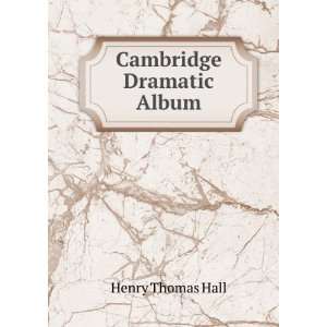  Cambridge Dramatic Album Henry Thomas Hall Books