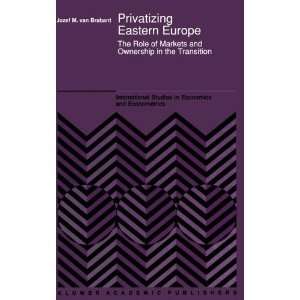  Privatizing Eastern Europe The Role of Markets and 